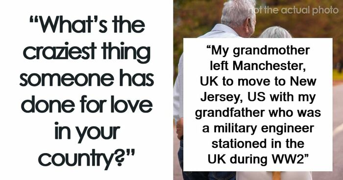 “Can’t Imagine Anyone Doing Something Like That Now“: 31 Crazy Things People Did For Love
