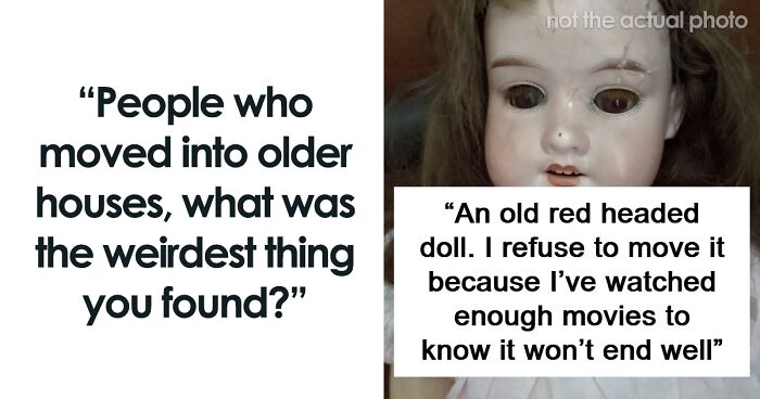 “I’ve Watched Enough Movies To Know It Won’t End Well”: 79 Bizarre And Creepy Things People Found In Old Homes