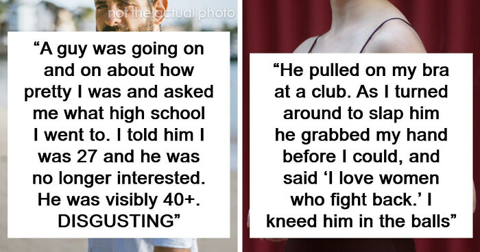 “What’s The Creepiest Way A Man Has Hit On You?”