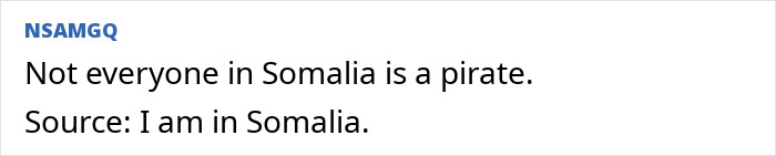 An image shows a user debunking stereotypes about countries. Text: Not everyone in Somalia is a pirate. Source: I am in Somalia. Not true!