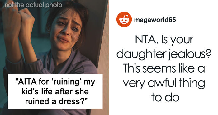 Teen Claims Her Dad “Ruined Her Future” After Making Her Pay For The Wedding Dress She Destroyed