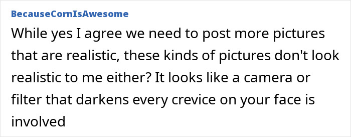 Comment discussing how some pictures look unrealistic due to filters darkening facial crevices causing tired eyes appearance.