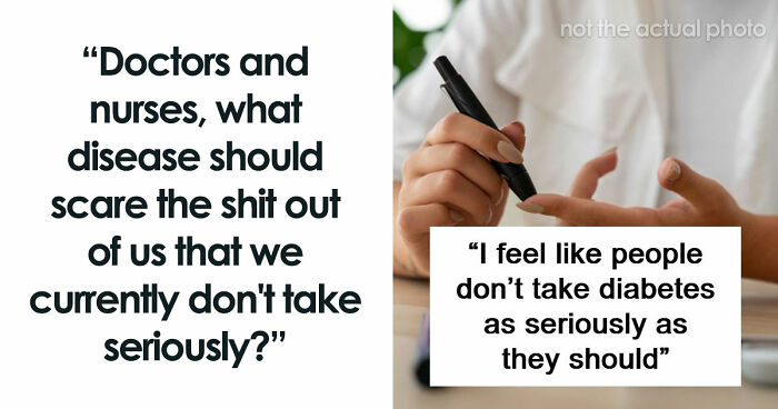 37 Doctors Share Which Diseases Should Scare People More Than They Do