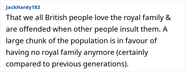JackHardy182 debunks a British stereotype about loving the royal family, confirming many don't. Stereotypes about countries are false.