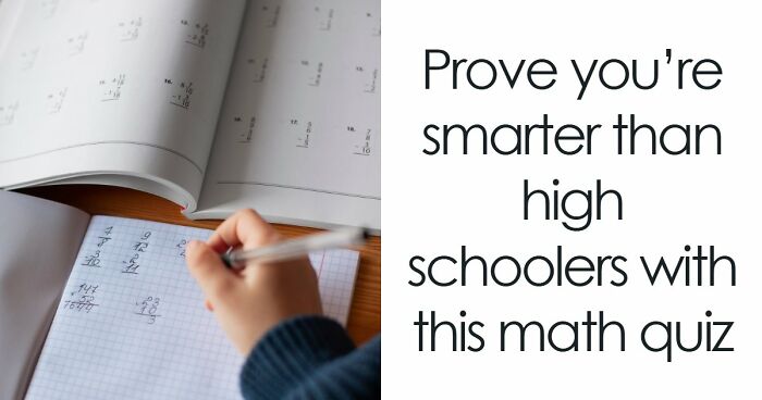 “What’s Your Math Level?”: Find Out By Solving These 36 Questions From Fractions To Algebra