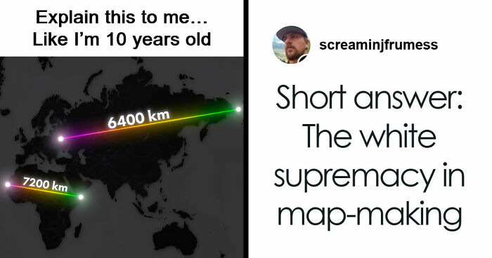 Person Wonders Why Some Bigger Countries Look Small On Maps, People Explain It To Him Like He’s 10