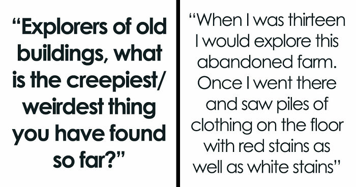 33 Terrifying Moments That Made Urban Explorers Drop Their Flashlights And Run