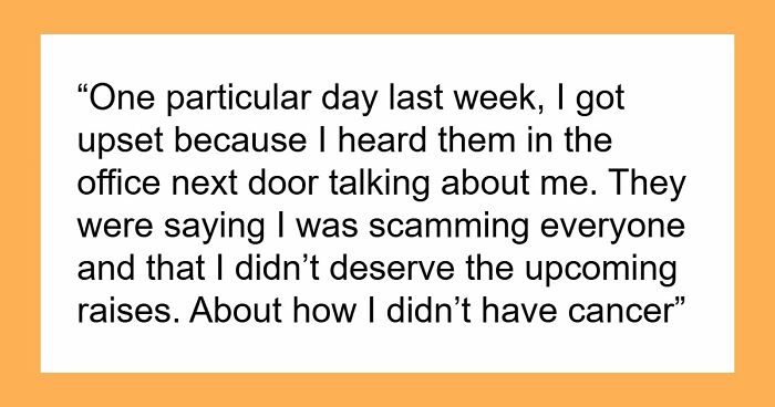 Coworkers Decided A Cancer Survivor Was Faking Her Illness, And She Made Sure They Knew The Truth