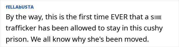 Text excerpt about Ghislaine Maxwell&rsquo;s unexpected new prison job sparking strong reactions from the public.