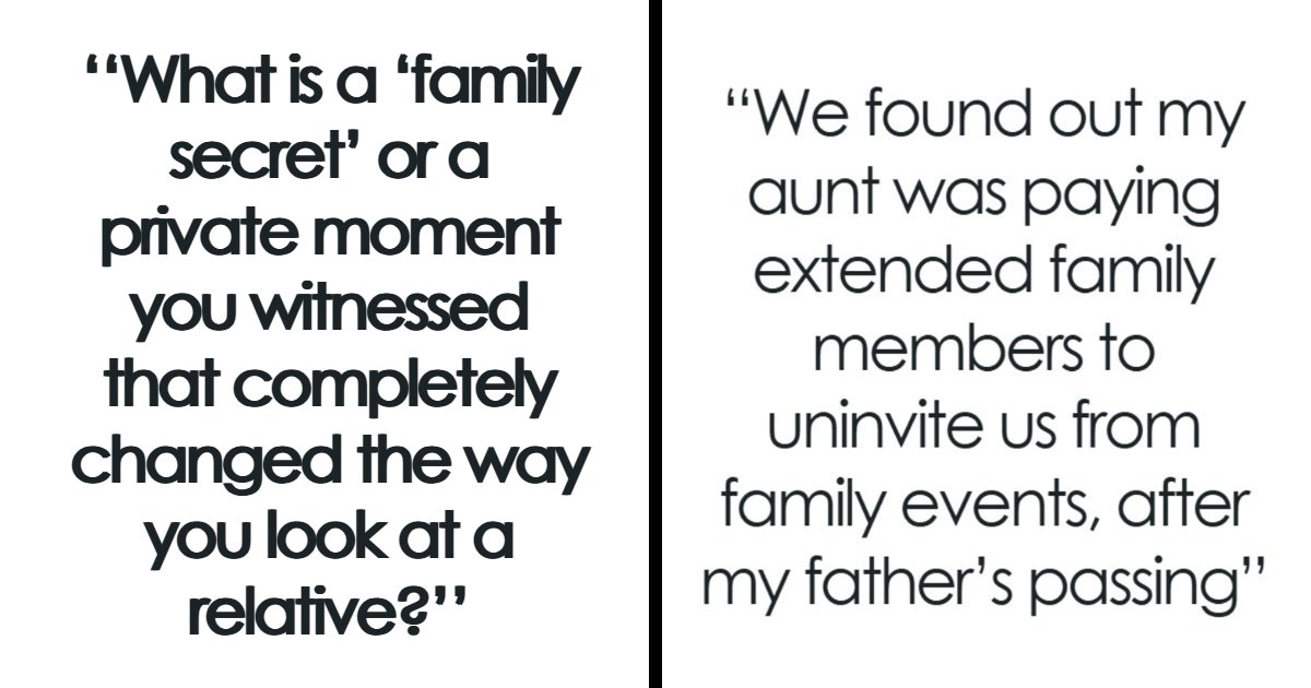 41 People Reveal Family Secrets That Were Painful, Shocking, Or Weirdly