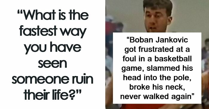 “A Very Quick Shortcut To Personal Hell”: 57 Sobering Stories Of Ruined Lives Everyone Can Learn From