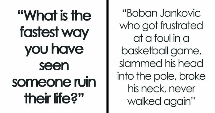 “A Very Quick Shortcut To Personal Hell”: 57 Sobering Stories Of Ruined Lives Everyone Can Learn From