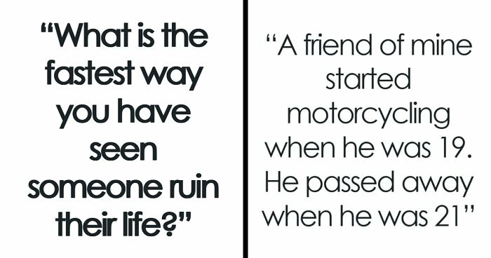 “A Very Quick Shortcut To Personal Hell”: 57 Sobering Stories Of Ruined Lives Everyone Can Learn From
