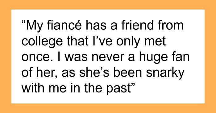 Man Has No Problem Uninviting College Friend Who Publicly Announces She’s Wearing “Yellow” To His Wedding