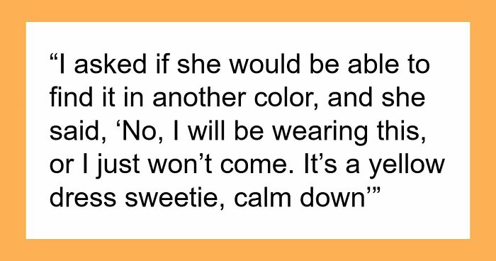 Man Has No Problem Uninviting College Friend Who Publicly Announces She’s Wearing “Yellow” To His Wedding