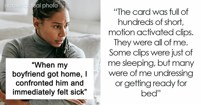 Woman Finds Out Boyfriend Has Been Filming Her With Secret Camera: “I Completely Froze, I Was Shaking”