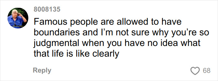 Comment emphasizing the right of famous people to have boundaries, relating to paparazzi tactics and privacy debates.