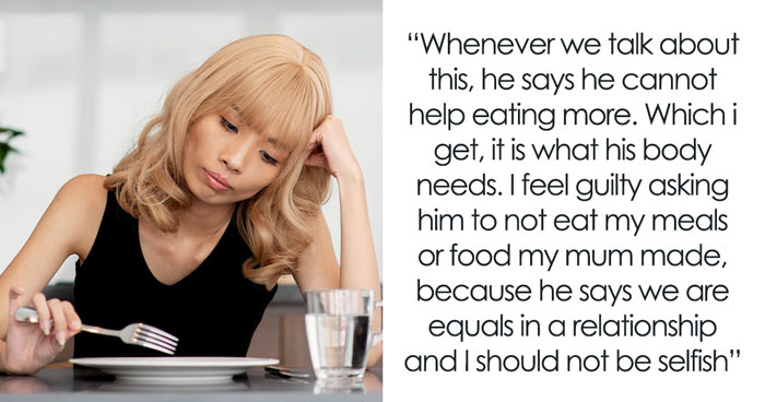 Guy Pays 50% For Meals And Groceries, GF Annoyed That He Hogs Up Her Share Of The Food As Well