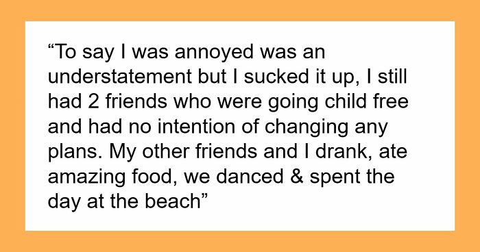 Selfish Lady Brings Kid On Child-Free Trip, Throws A Fit When Friends Go Out And Party Without Her