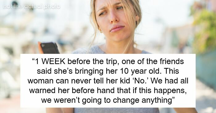 Selfish Lady Brings Kid On Child-Free Trip, Throws A Fit When Friends Go Out And Party Without Her