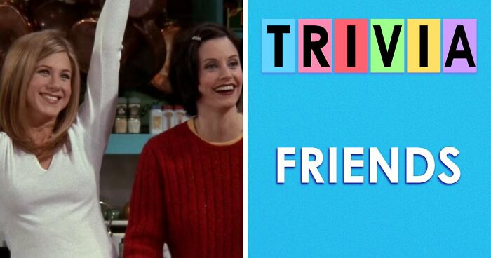 You’ve Binged ‘Friends’ Endlessly – It’s Time To Test Your Knowledge With These 35 Questions