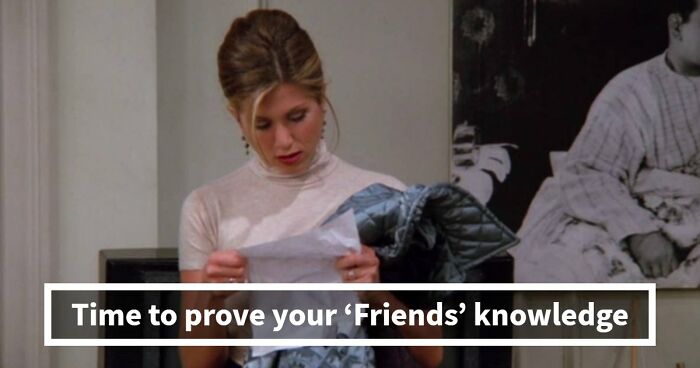 You’ve Binged ‘Friends’ Endlessly – It’s Time To Test Your Knowledge With These 35 Questions