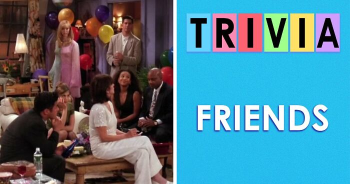 You’ve Binged ‘Friends’ Endlessly – It’s Time To Test Your Knowledge With These 35 Questions