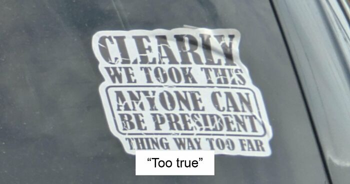 55 Times People Spotted The Most Hilarious And Unhinged Bumper Stickers Ever (New Pics)