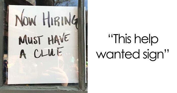 “Must Be Lazy And Miserable To Fit In With Existing Staff”: 53 Brilliant Hiring Signs