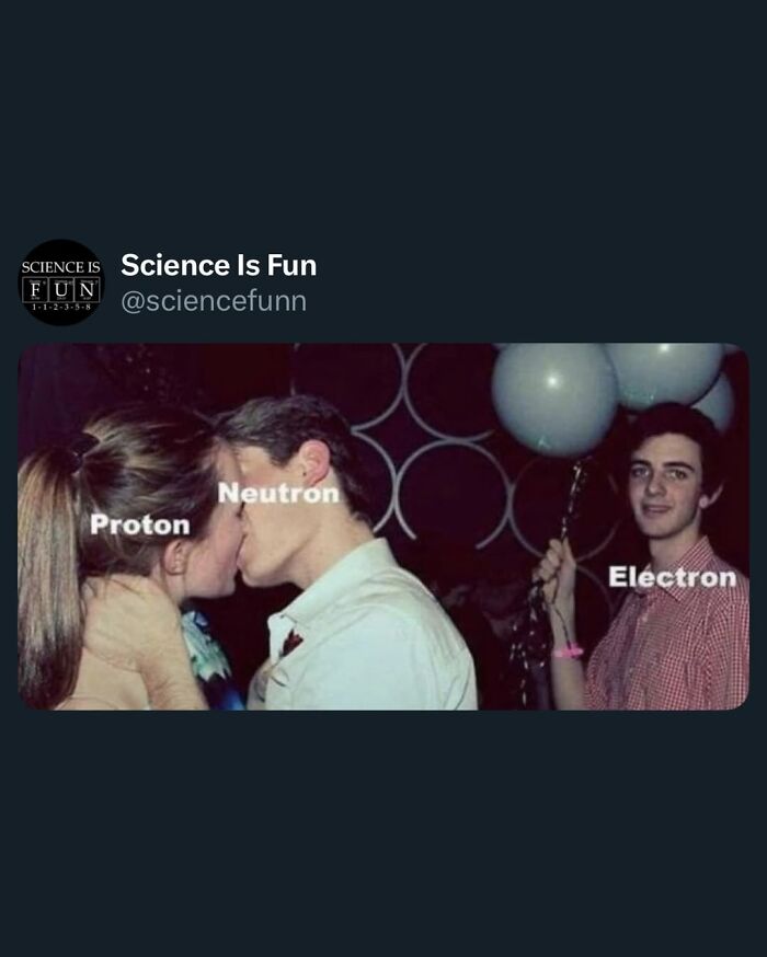 Three people at a party labeled proton, neutron, and electron representing a funny science meme for science enjoyment.