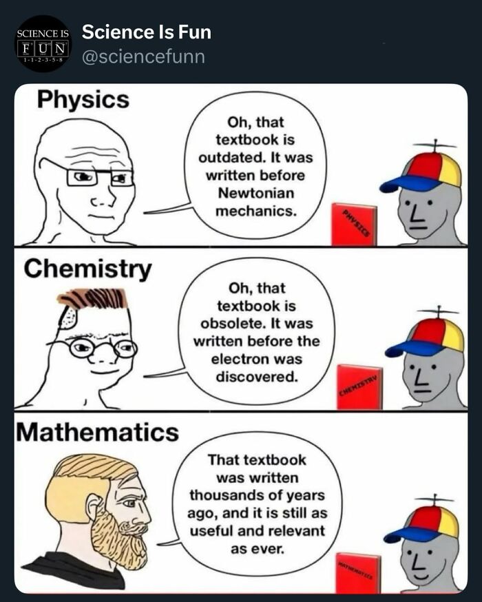Science meme showing outdated physics and chemistry textbooks versus timeless mathematics textbook with characters discussing relevance.