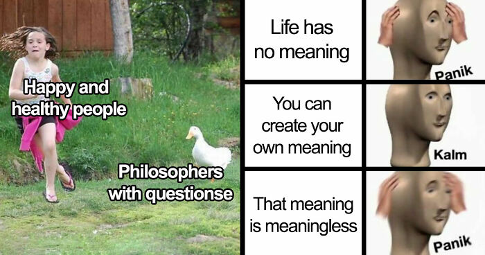 89 Philosophy Memes That Won’t Cure Your Existential Dread But Can At Least Make You Chuckle