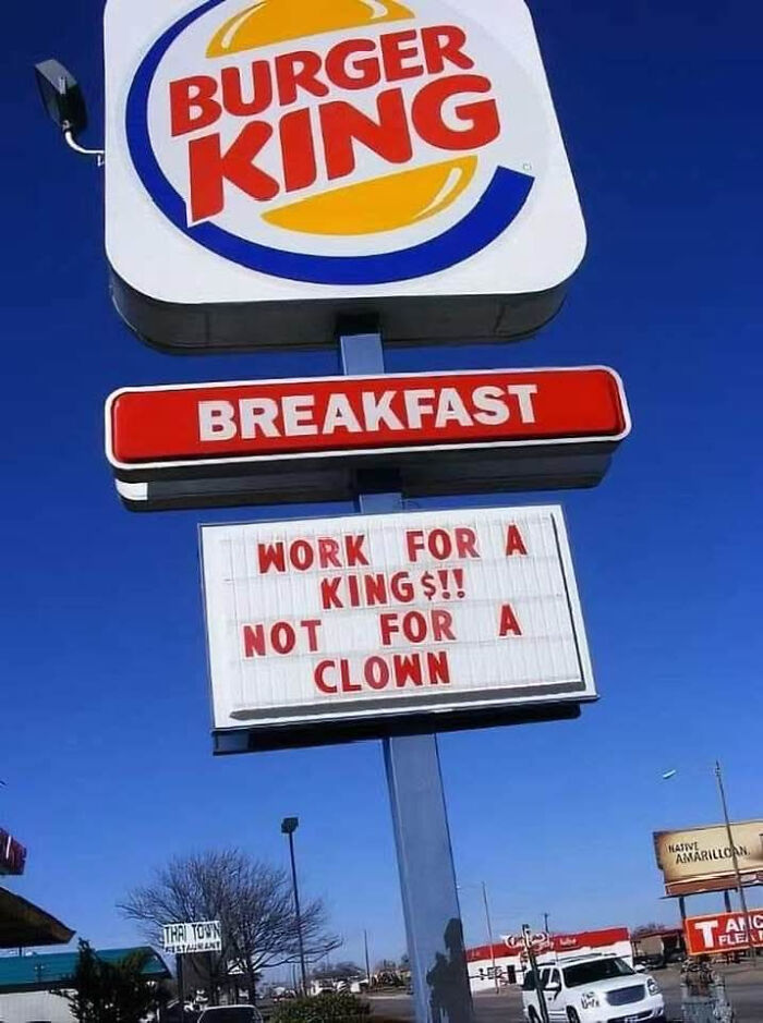 Burger King sign with funny message Work for a king not for a clown as a humorous visual double take.