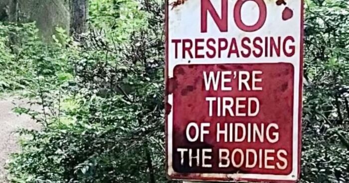 “We’re Tired Of Hiding The Bodies”: 73 Signs That Made People Laugh Or Do A Double Take