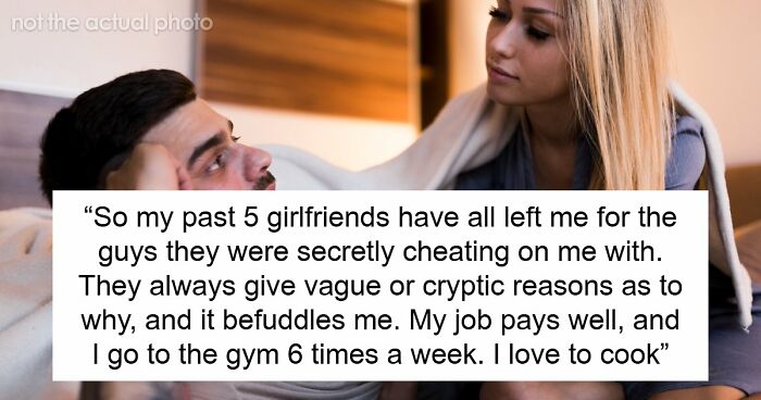 “Bro, It’s Been 5 Times”: Guy Wonders What He Does Wrong After 5th GF Cheats And Dumps Him