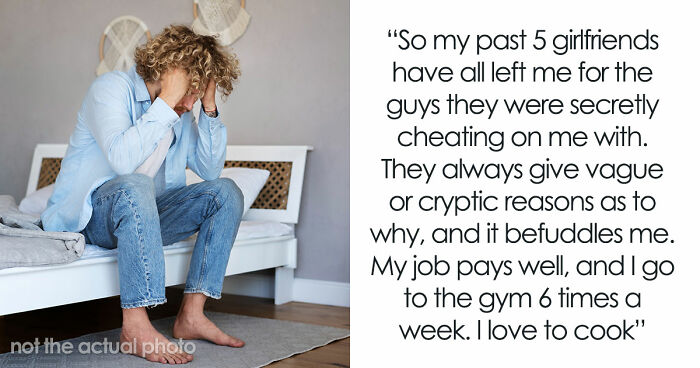 “Bro, It’s Been 5 Times”: Guy Wonders What He Does Wrong After 5th GF Cheats And Dumps Him
