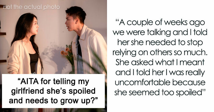 Guy Tells Rich Girlfriend That She’s Spoiled, Lazy And Needs To Grow Up, Ends Up Single And Sad