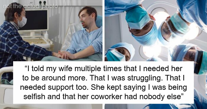 Wife Misses Hubby’s Surgery To Be There For Coworker Going Through Divorce, He Packs Up And Leaves