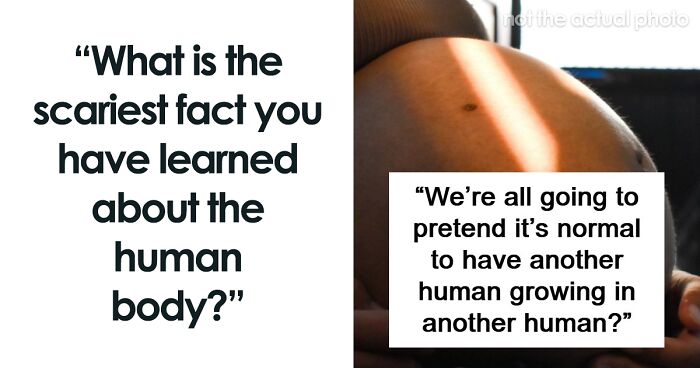 “Either God Or Evolution Is A Terrible Designer”: 59 Things That Freak People Out About Their Own Bodies