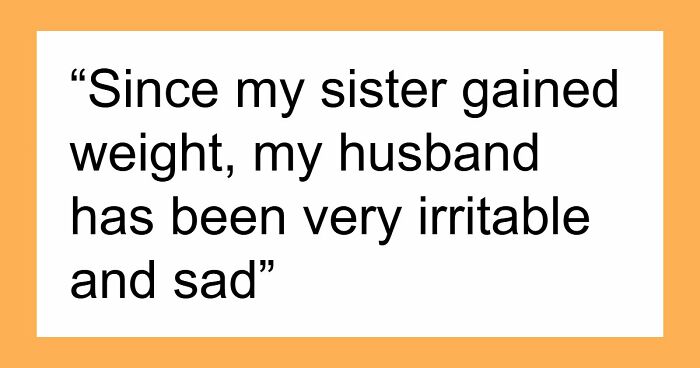 Woman Weirded Out By Husband’s Obsession With Her Sister’s Weight, Uncovers Texts That Explain It All