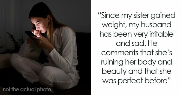 Woman Weirded Out By Husband’s Obsession With Her Sister’s Weight, Uncovers Texts That Explain It All