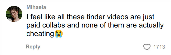 Comment about Tinder videos and cheating, with a user profile picture and 1713 likes visible in a social media format.