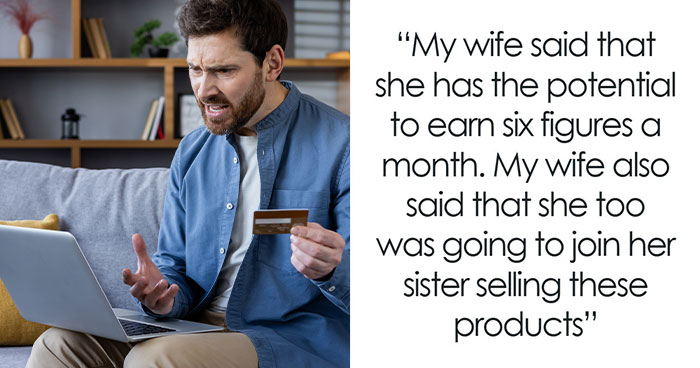Man Discovers Wife Secretly Sent $2K To Sister’s Pyramid Scheme, Gives Her An Ultimatum
