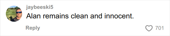Comment on social media from user jaybeeski5 stating Alan remains clean and innocent with 701 likes relating to Alan Ritchson’s bodycam footage.