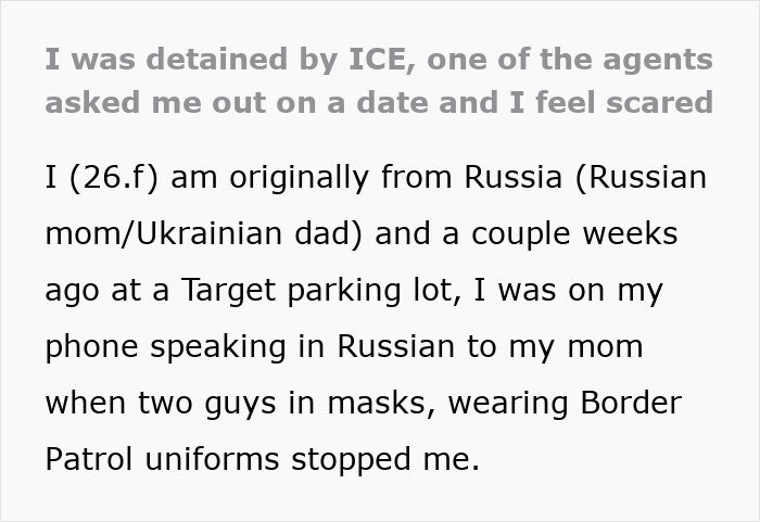 Woman detained by ICE at parking lot for speaking foreign language, then unexpectedly hit on by an agent during the encounter. Woman detained by ICE at parking lot for speaking foreign language, then unexpectedly hit on by an agent during the encounter.