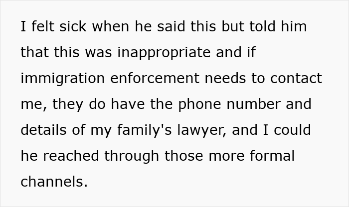 Text excerpt expressing discomfort about inappropriate behavior and mentioning contact details for immigration enforcement through a family lawyer. Text excerpt expressing discomfort about inappropriate behavior and mentioning contact details for immigration enforcement through a family lawyer.