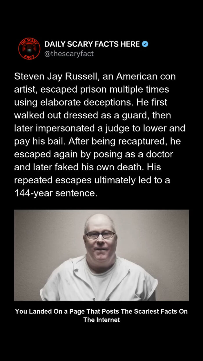 A man described in a scary fact about prison escapes using deception and resulting in a 144-year sentence.