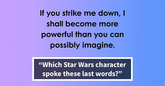 “And One More Thing…”: Guess The Famous Last Words Of 26 Historical And Fictional Figures