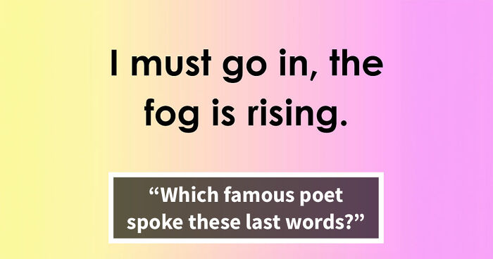 “And One More Thing…”: Guess The Famous Last Words Of 26 Historical And Fictional Figures