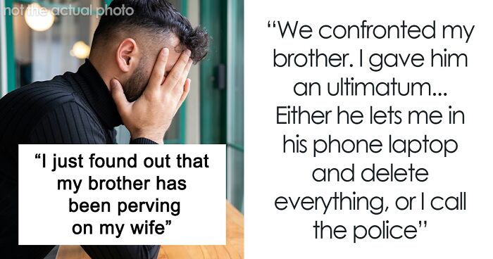 Husband Finds Out Teen Brother Is Stalking And Perving On His Wife: “I Was Too Shell Shocked To Say Anything”